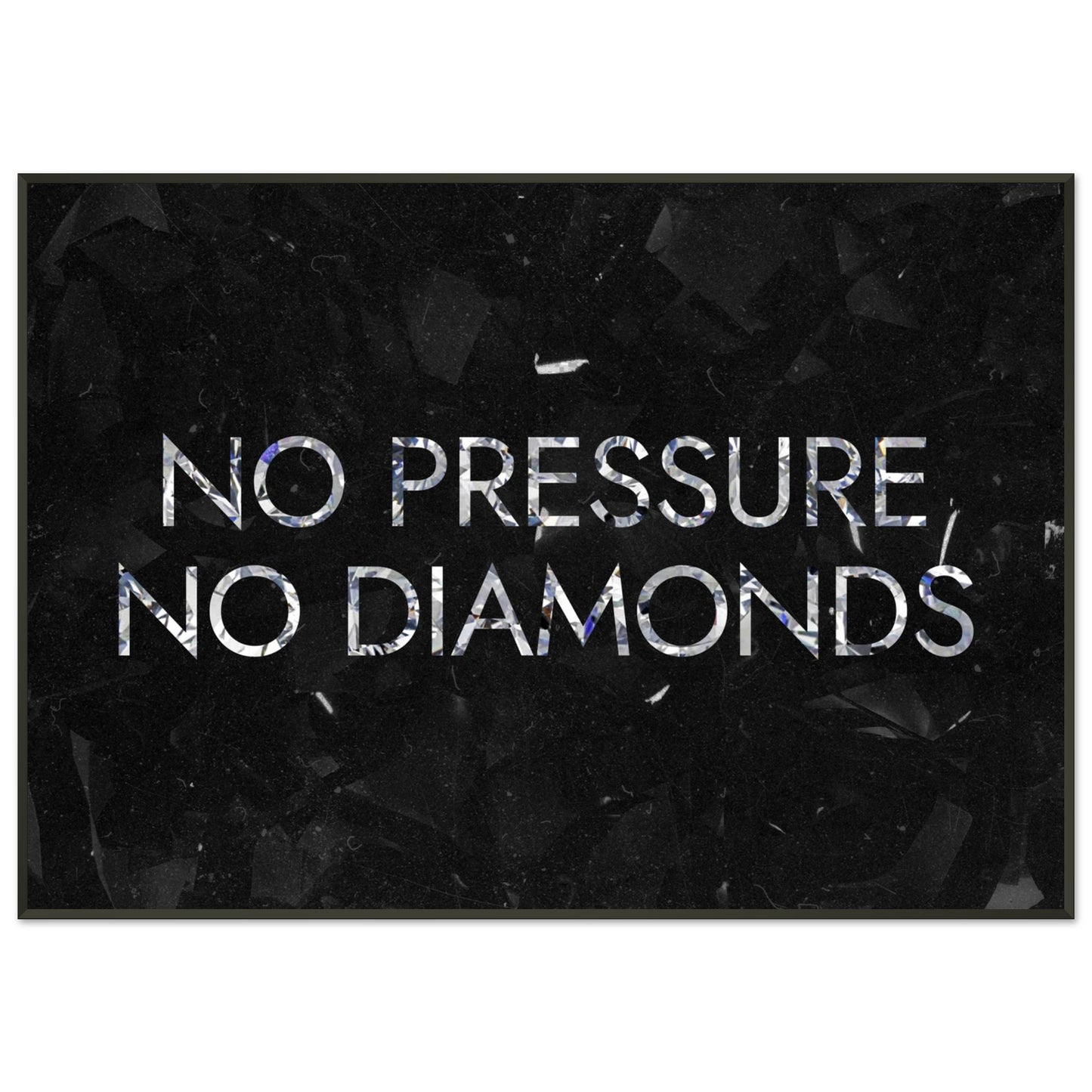 No Pressure No Diamonds - Your Bold Essence | Motivational and Inspirational Canvas Wall Art Poster