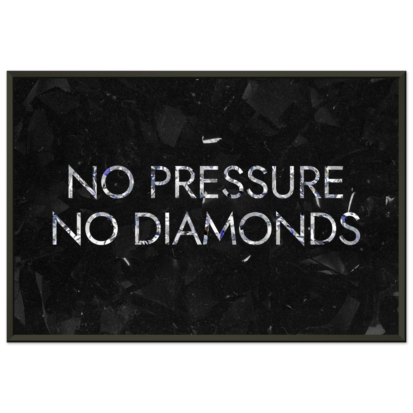 No Pressure No Diamonds - Your Bold Essence | Motivational and Inspirational Canvas Wall Art Poster