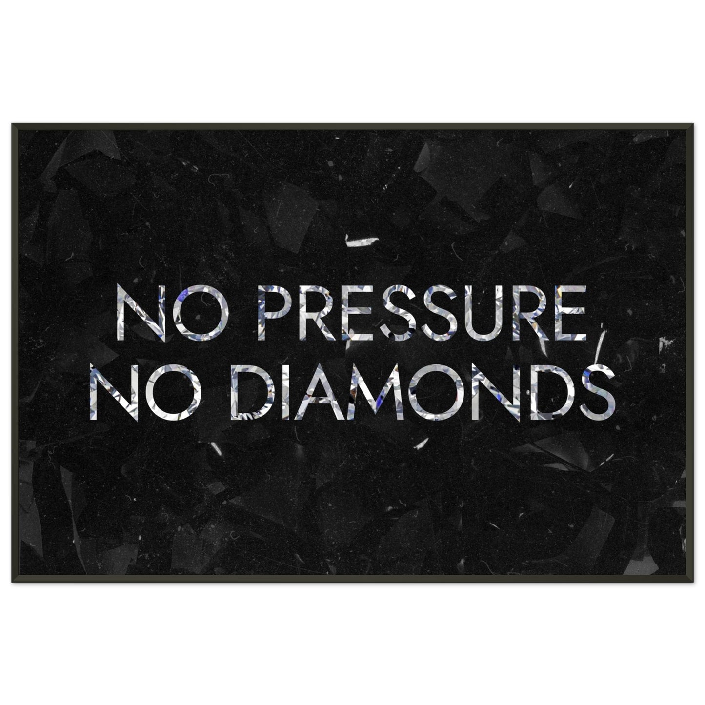 No Pressure No Diamonds - Your Bold Essence | Motivational and Inspirational Canvas Wall Art Poster