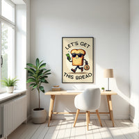 Get This Bread – Motivational Print for Home Office & Workspace