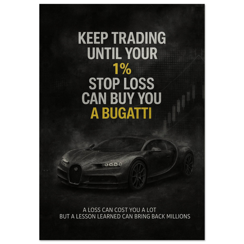 1% Stop Loss Bugatti – Motivational Wall Art Print | Your Bold Essence