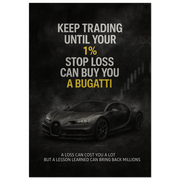 1% Stop Loss Bugatti – Motivational Wall Art Print | Your Bold Essence