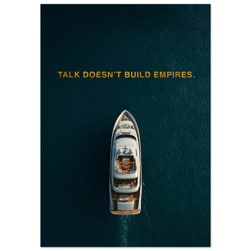 Talk Doesn’t Build Empires – Motivational Wall Art Print | Your Bold Essence