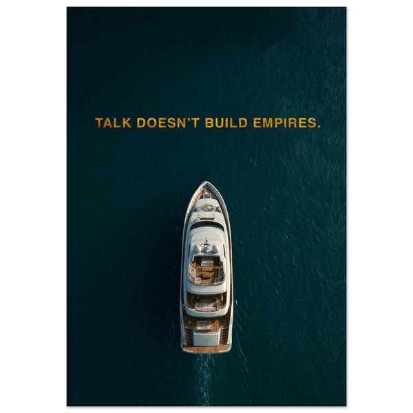 Talk Doesn’t Build Empires – Motivational Wall Art Print | Your Bold Essence